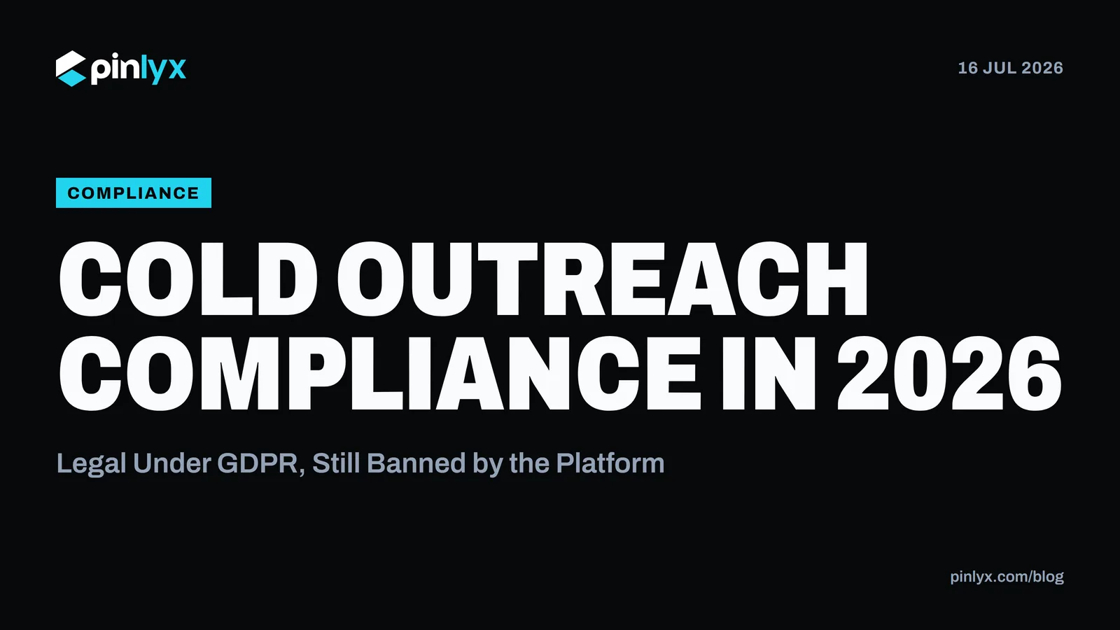 Cold Outreach Compliance in 2026: Legal Under GDPR, Still Banned by the Platform