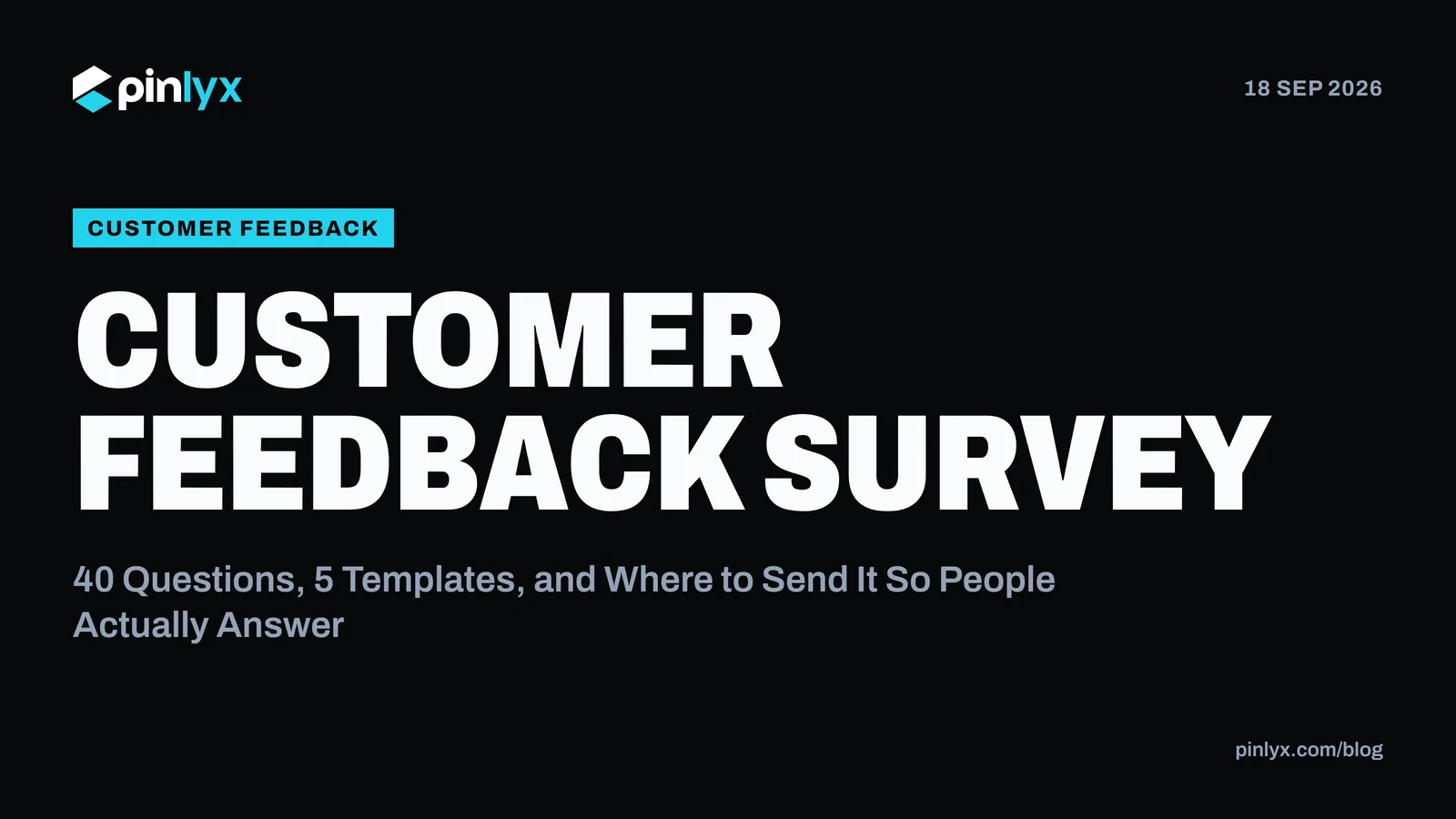 Customer Feedback Survey: 40 Questions, 5 Templates, and Where to Send It So People Actually Answer