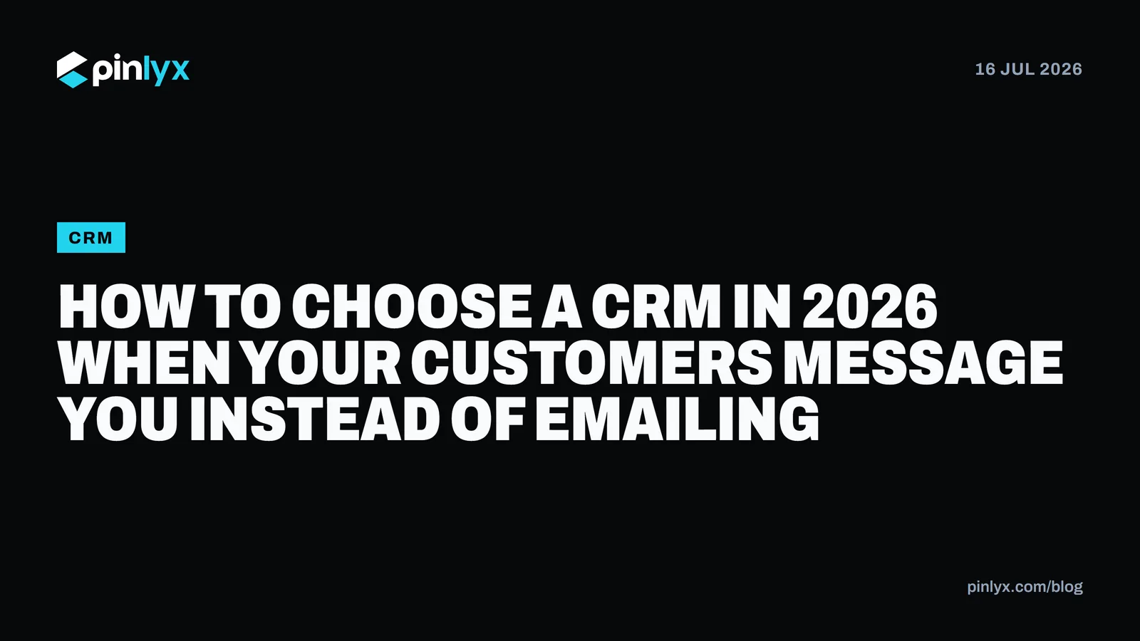 How to Choose a CRM in 2026 When Your Customers Message You Instead of Emailing