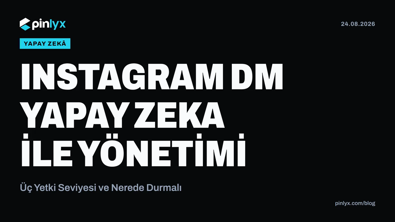 Instagram DM Yapay Zeka ile Yönetimi: Üç Yetki Seviyesi ve Nerede Durmalı