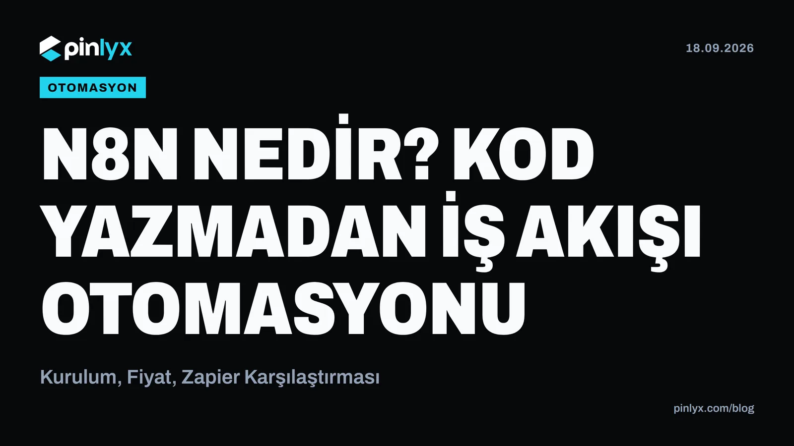 n8n Nedir? Kod Yazmadan İş Akışı Otomasyonu: Kurulum, Fiyat, Zapier Karşılaştırması
