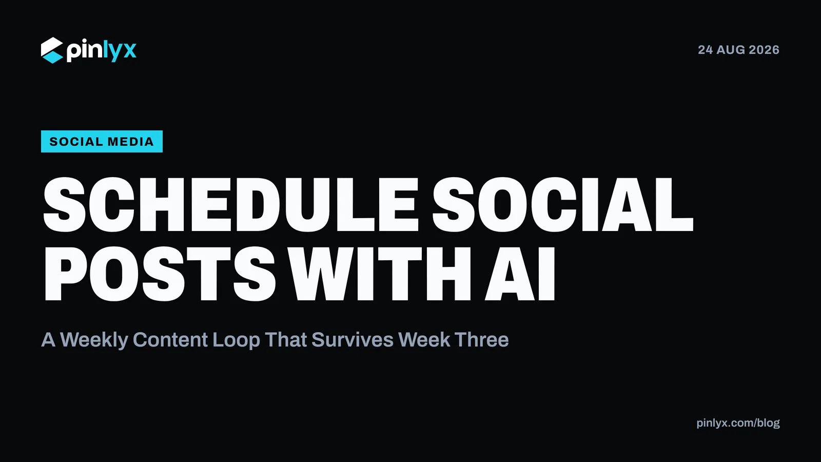 Schedule Social Posts With AI: A Weekly Content Loop That Survives Week Three
