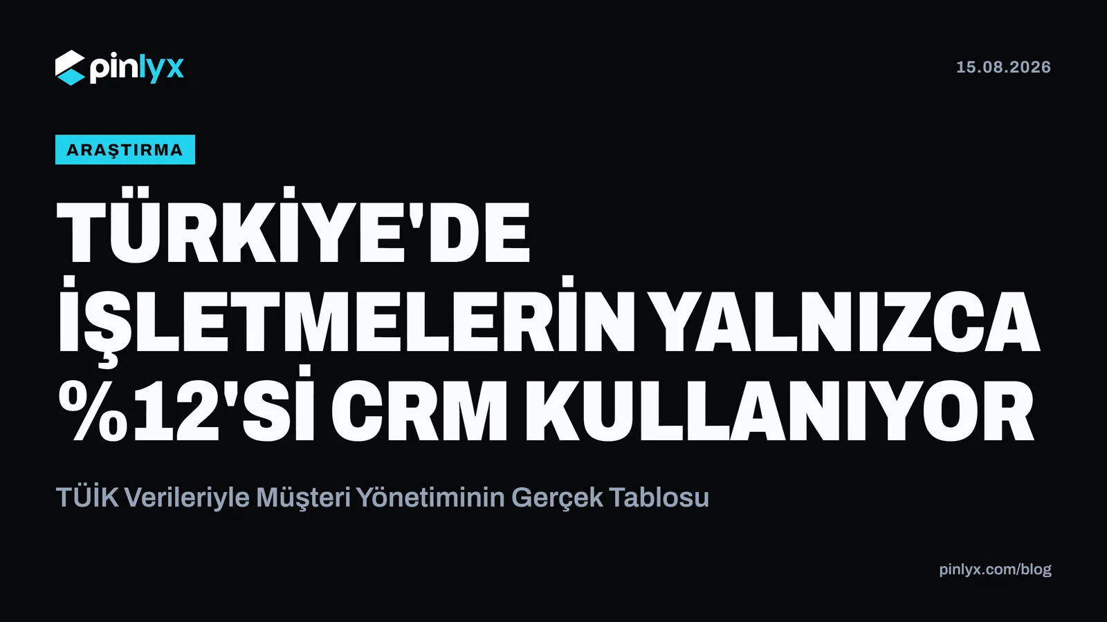 Türkiye'de İşletmelerin Yalnızca %12'si CRM Kullanıyor: TÜİK Verileriyle Müşteri Yönetiminin Gerçek Tablosu