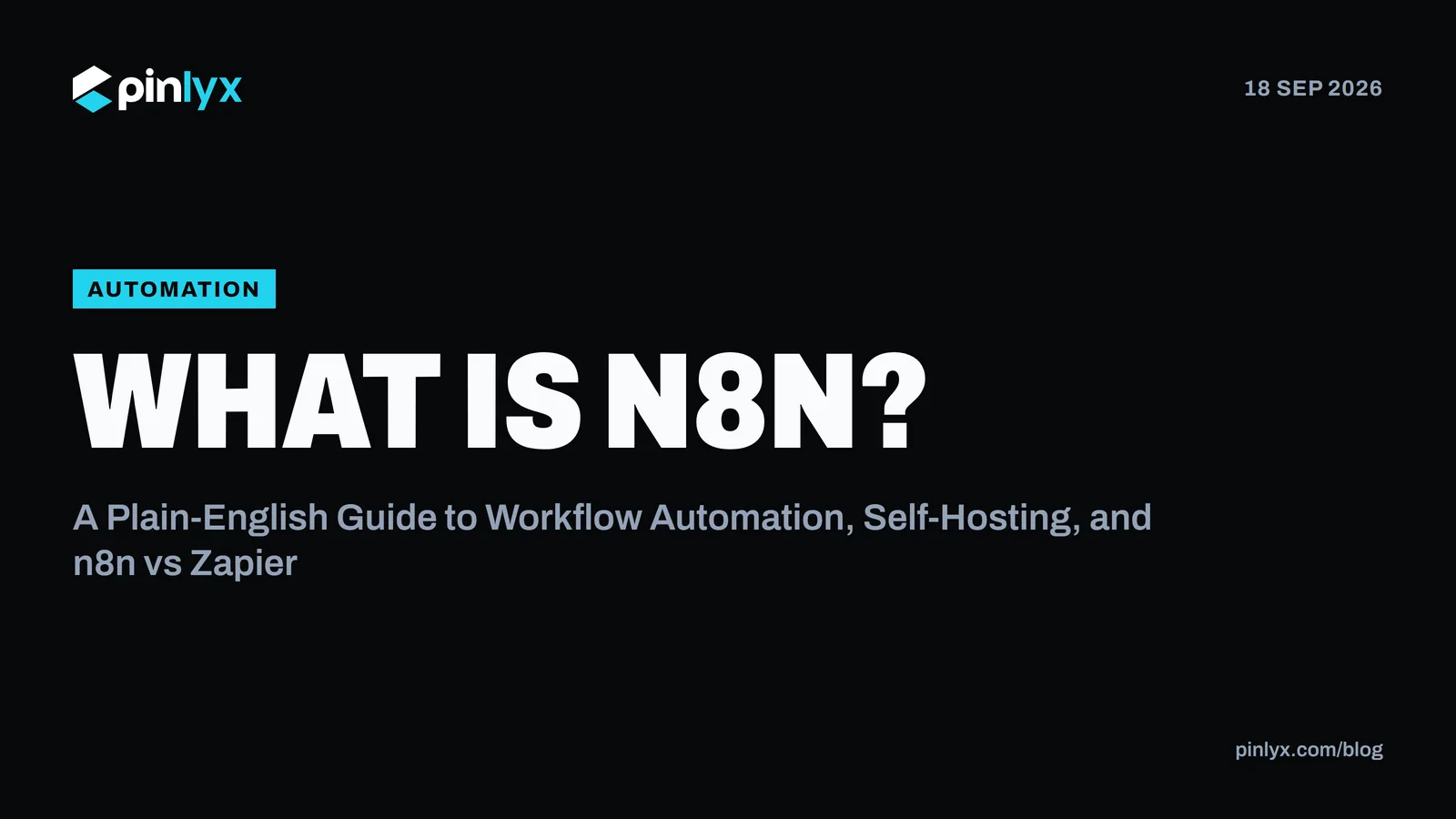 What Is n8n? A Plain-English Guide to Workflow Automation, Self-Hosting, and n8n vs Zapier